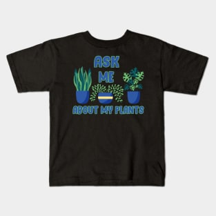 Ask Me About My Plants Kids T-Shirt